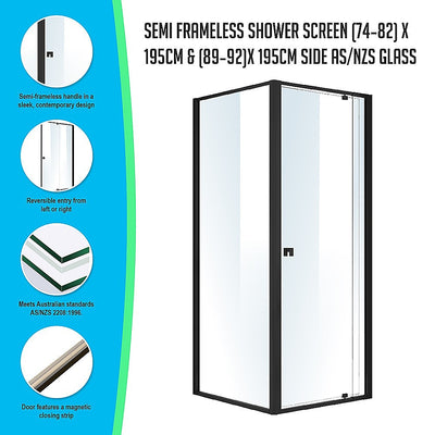 Semi Frameless Shower Screen (74~82)x 195cm & (89~92)x 195cm Side AS/NZS Glass