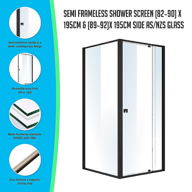 Semi Frameless Shower Screen (82~90)x 195cm & (89~92)x 195cm Side AS/NZS Glass